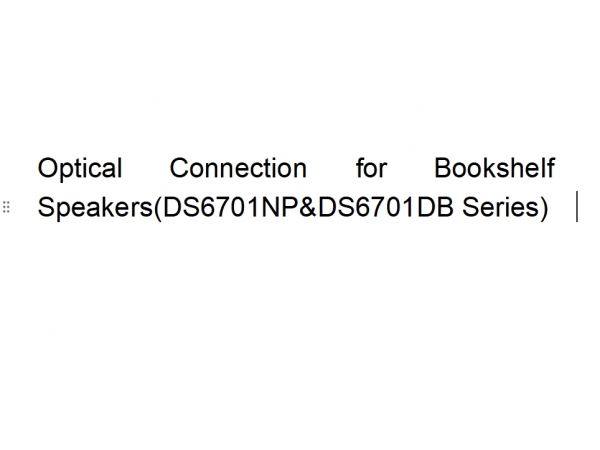 Optical Connection for Bookshelf Speakers(DS6701NP&DS6701DB Series)